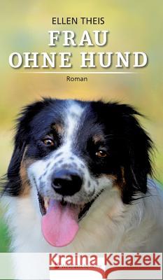 Frau ohne Hund : Roman Ellen Theis 9783956276712