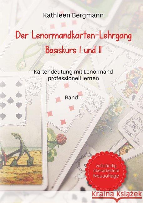 Der Lenormandkarten-Lehrgang : Basiskurs I und II Bergmann, Kathleen 9783956313981