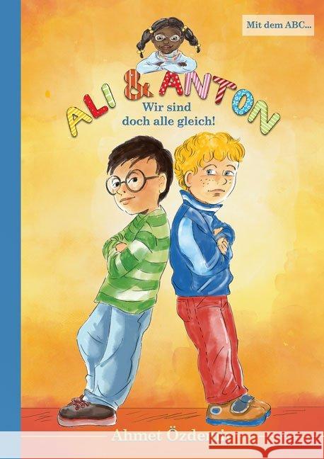 Ali und Anton : Wir sind doch alle gleich Özdemir, Ahmet 9783956315862