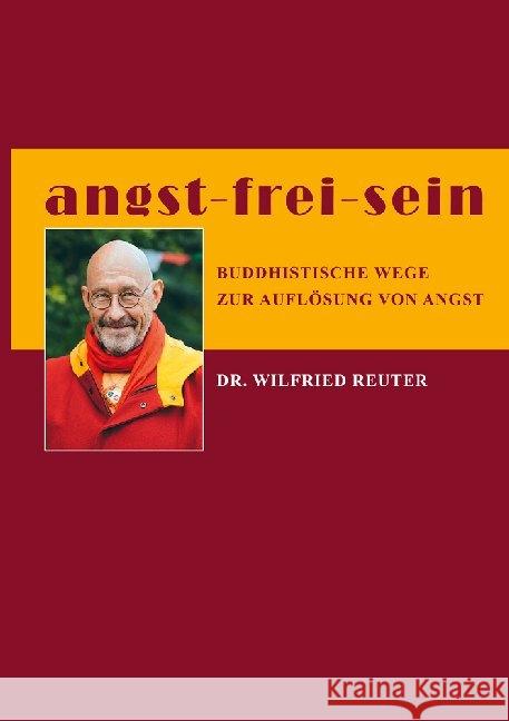 angst - frei - sein : Buddhistische Wege zur Auflösung von Angst Reuter, Wilfried 9783956317040