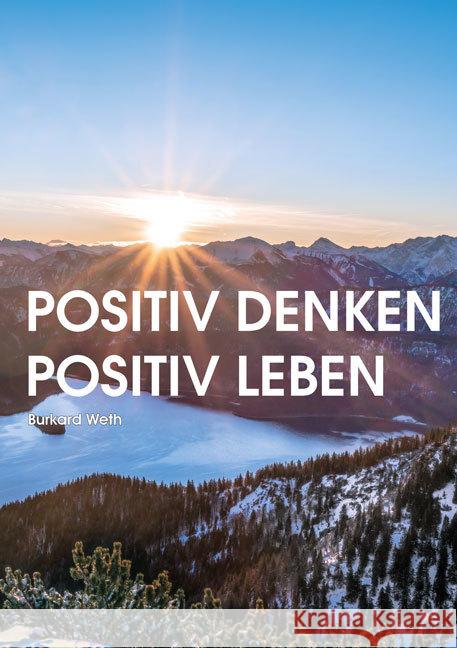 Positiv denken - Positiv leben Weth, Burkard 9783956317651