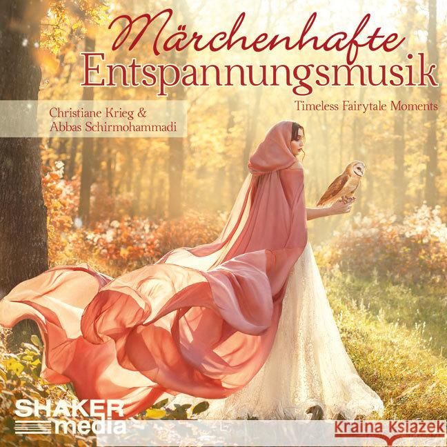 Märchenhafte Entspannungsmusik, Audio-CD : Timeless Fairytale Moments Schirmohammadi, Abbas; Krieg, Christiane 9783956317835 Shaker Media