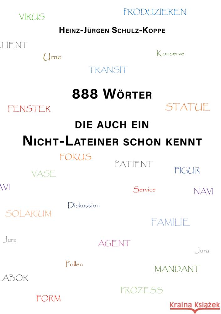 888 Wörter, die auch ein Nicht-Lateiner schon kennt Schulz-Koppe, Heinz-Jürgen 9783956318788