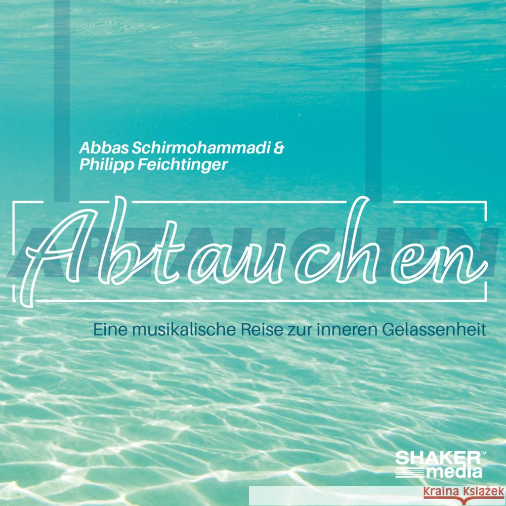 Abtauchen, Audio-CD Schirmohammadi, Abbas, Feichtinger, Philipp 9783956319037 Shaker Media