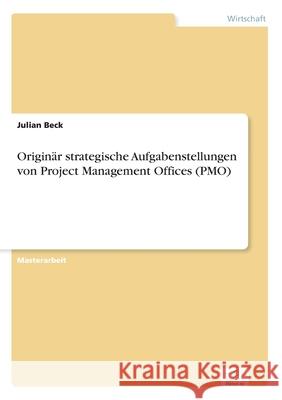 Originär strategische Aufgabenstellungen von Project Management Offices (PMO) Julian Beck 9783956368448