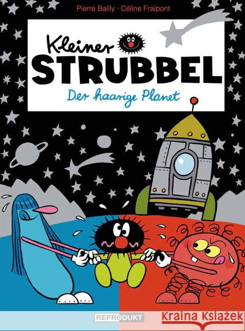 Kleiner Strubbel - Der haarige Planet Bailly, Pierre; Fraipont, Céline 9783956400957 Reprodukt