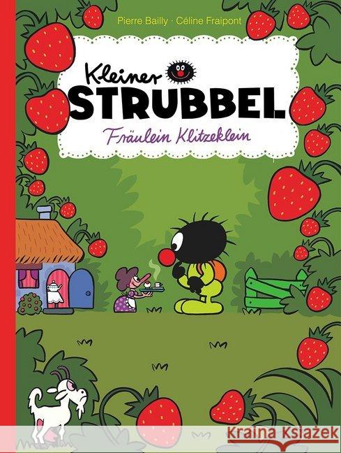 Kleiner Strubbel - Fräulein Klitzeklein Bailly, Pierre; Fraipont, Céline 9783956401282 Reprodukt