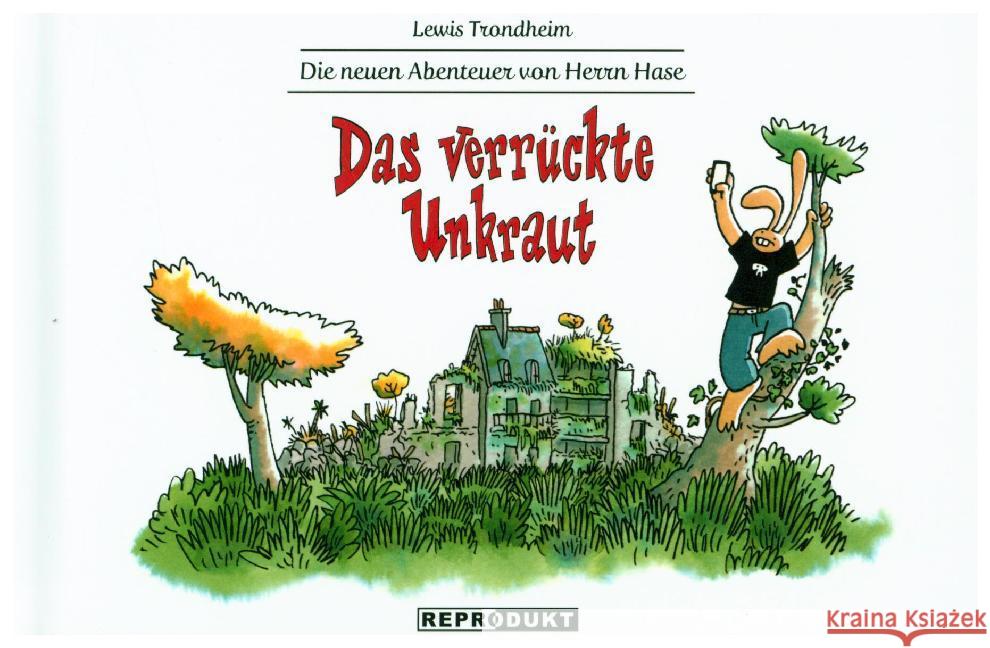 Die neuen Abenteuer von Herrn Hase - Das verrückte Unkraut Trondheim, Lewis 9783956401749 Reprodukt