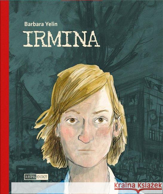 Irmina - Taschenbuch Yelin, Barbara 9783956402272 Reprodukt