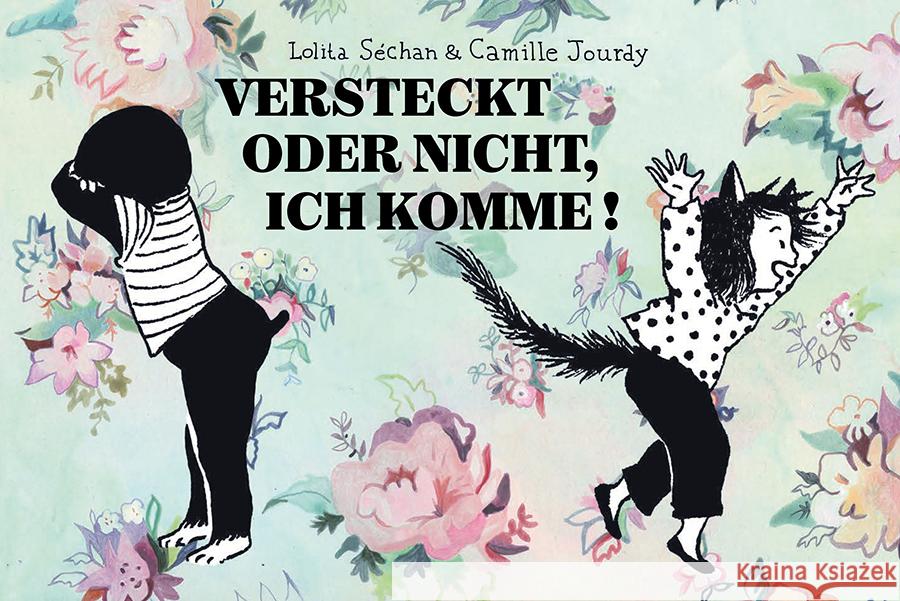 Versteckt oder nicht, ich komme! Jourdy, Camille, Séchan, Lolita 9783956403217