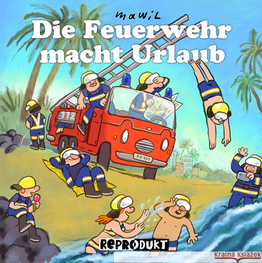 Die Feuerwehr macht Urlaub Mawil 9783956403606