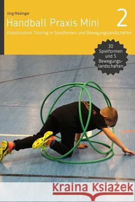 Handball Praxis Mini 2: Koordinatives Training in Spielformen und Bewegungsland Madinger, Jörg 9783956411700 DV Concept