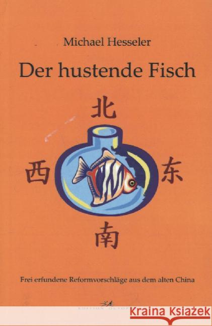 Der hustende Fisch : Frei erfundene Reformvorschläge aus dem alten China Hesseler, Michael 9783956452383 Edition Octopus 