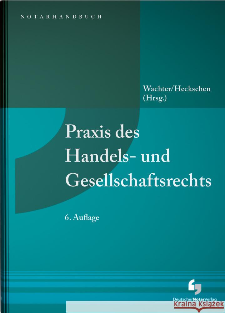 Praxis des Handels- und Gesellschaftsrechts Aigner, Florian, Fischer, Michael, Flohr, Eckhard 9783956463006 Deutscher Notarverlag, Bonn