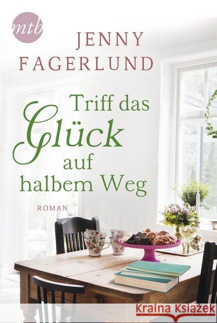 Triff das Glück auf halbem Weg : Roman. Deutsche Erstausgabe Fagerlund, Jenny 9783956497094 MIRA Taschenbuch