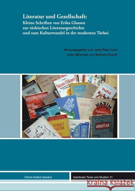 Literatur Und Gesellschaft: Kleine Schriften Von Erika Glassen Zur Turkischen Literaturgeschichte Und Zum Kulturwandel in Der Modernen Turkei Laut, Jens Peter 9783956500268