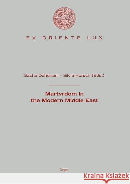 Martyrdom in the Modern Middle East  9783956500305 Ergon
