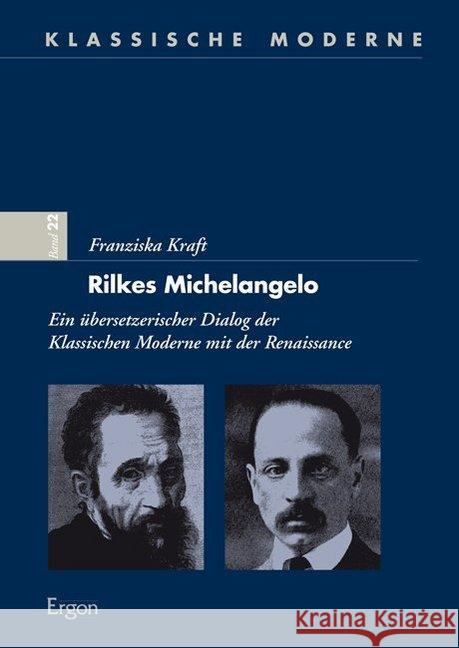 Rilkes Michelangelo: Ein Ubersetzerischer Dialog Der Klassischen Moderne Mit Der Renaissance Kraft, Franziska 9783956500350 Ergon