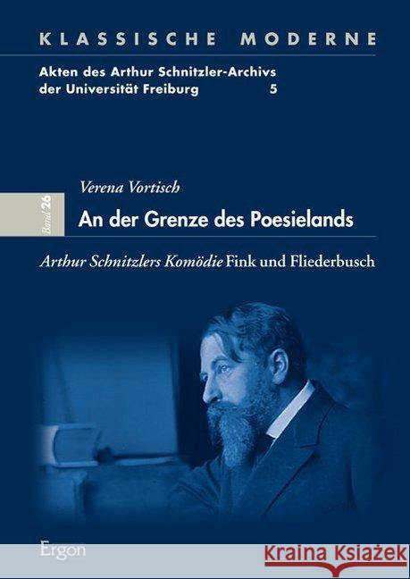 An N Der Grenze Des Poesielands: Arthur Schnitzlers Komodie Fink Und Fliederbusch Vortisch, Verena 9783956500626 Ergon