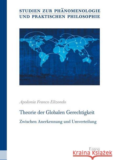 Theorie Der Globalen Gerechtigkeit: Zwischen Anerkennung Und Umverteilung Franco Elizondo, Apolonia 9783956501180 Ergon