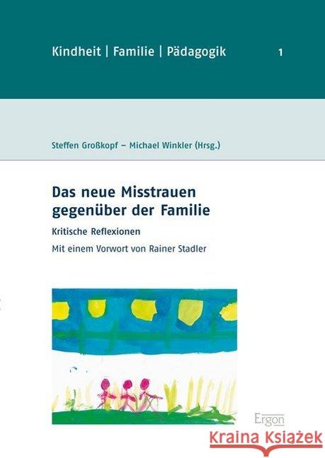 Das Neue Misstrauen Gegenuber Der Familie: Kritische Reflexionen Grosskopf, Steffen 9783956501272