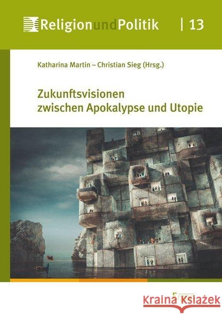 Zukunftsvisionen Zwischen Apokalypse Und Utopie Martin, Katharina 9783956502118