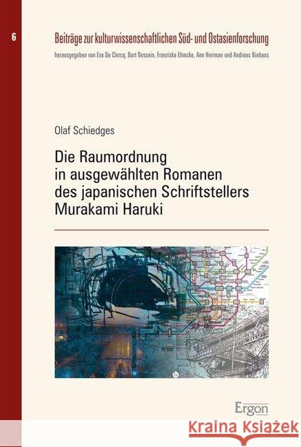 Die Raumordnung in Ausgewahlten Romanen Des Japanischen Schriftstellers Murakami Haruki Schiedges, Olaf 9783956502224 Ergon