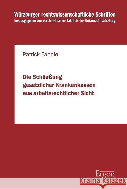 Die Schliessung Gesetzlicher Krankenkassen Aus Arbeitsrechtlicher Sicht Fahnle, Patrick 9783956502767 Ergon