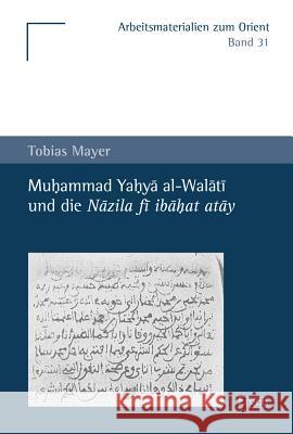 Muhammad Yahya Al-Walati Und Die Nazila Fi Ibahat Atay Mayer, Tobias 9783956502835 Ergon