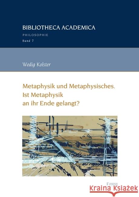 Metaphysik Und Metaphysisches: Ist Metaphysik an Ihr Ende Gelangt? Kolster, Wedig 9783956502958 Ergon