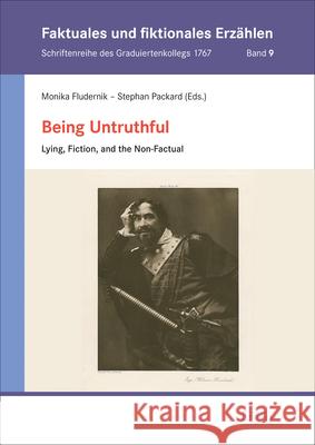 Being Untruthful: Lying, Fiction, and the Non-Factual Monika Fludernik Stephan Packard 9783956508561