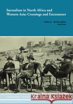 Surrealism in North Africa and Western Asia: Crossings and Encounters Monique Bellan Julia Drost 9783956508585 Ergon