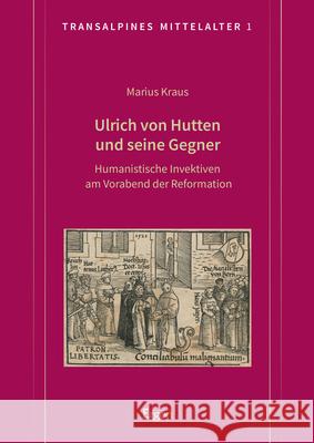 Ulrich Von Hutten Und Seine Gegner: Humanistische Invektiven Am Vorabend Der Reformation Marius Kraus 9783956509148 Ergon