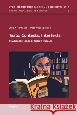 Texts, Contexts, Intertexts: Studies in Honor of Orhan Pamuk Rentzsch, Julian 9783956509735 Ergon