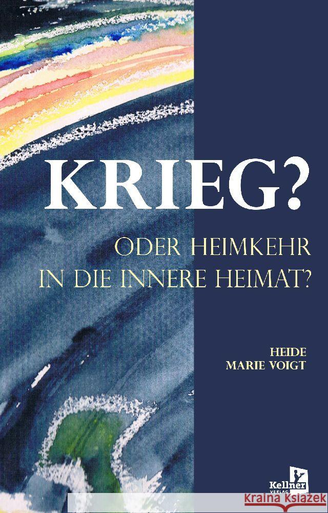 KRIEG? ODER HEIMKEHR IN DIE INNERE HEIMAT Voigt, Heide Marie 9783956514340