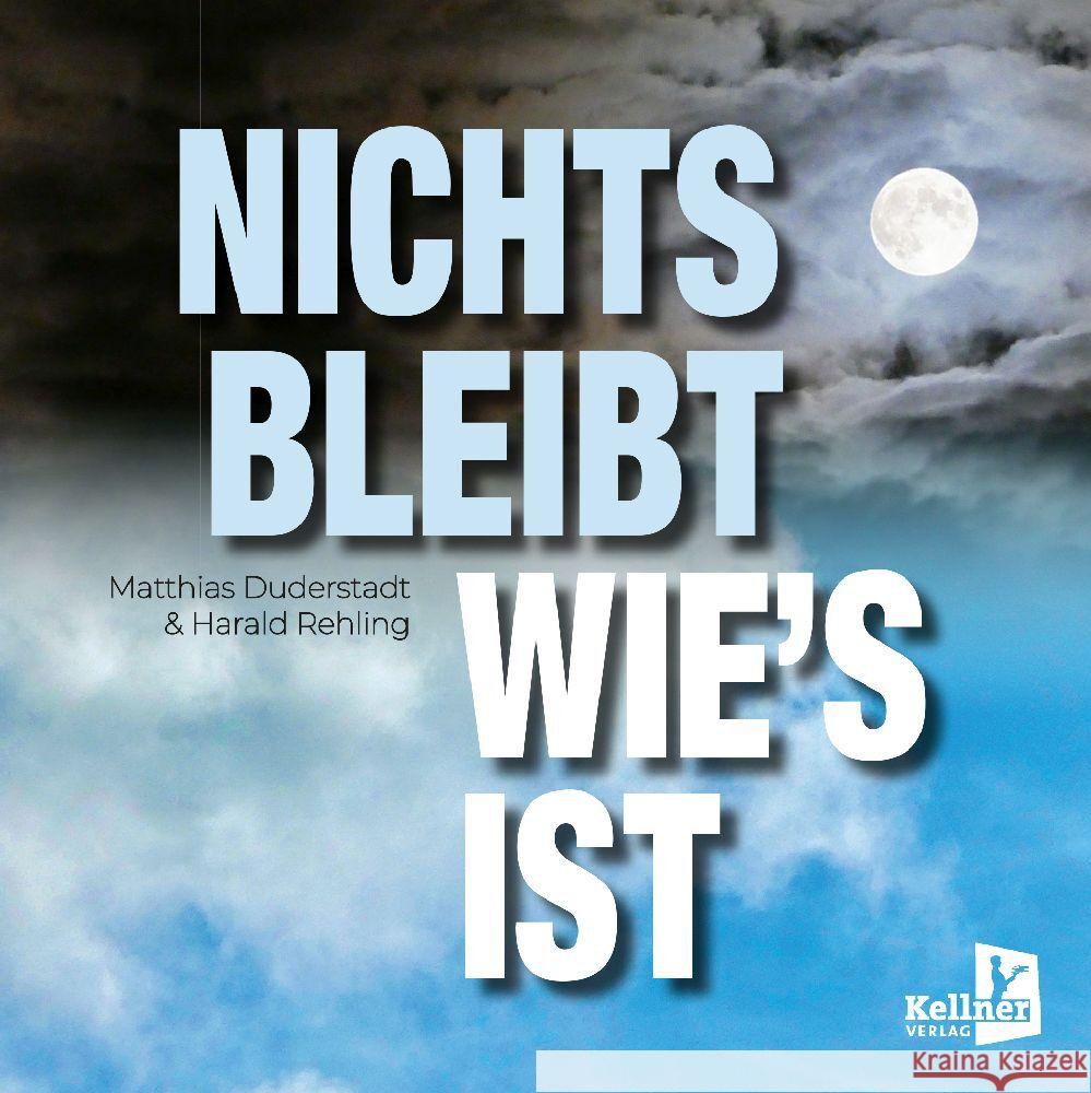 Nichts bleibt wie's ist Duderstadt, Matthias, Rehling, Harald 9783956514401