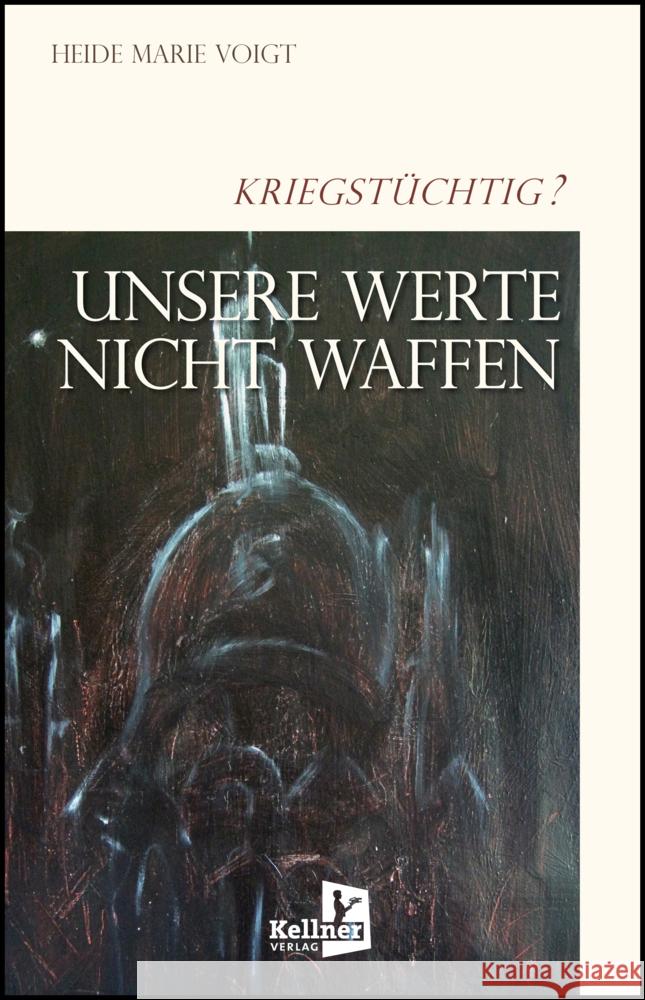 Unsere Werte: Nicht Waffen Voigt, Heide Marie 9783956514661