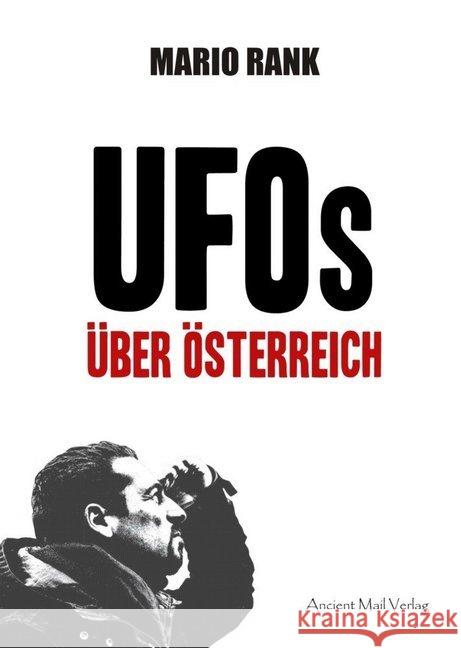 UFOs über Österreich : Hirngespinste? Außerirdische? Geheime Mächte? Rank, Mario 9783956522376