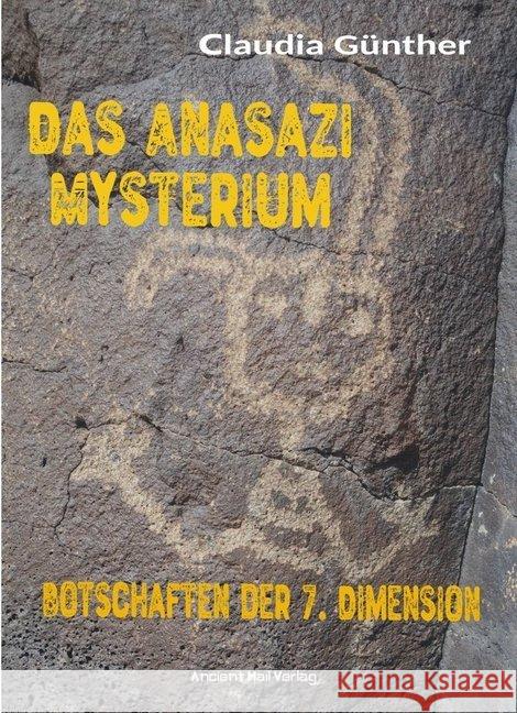 Das Anasazi Mysterium : Botschaften der 7. Dimension Günther, Claudia 9783956522796