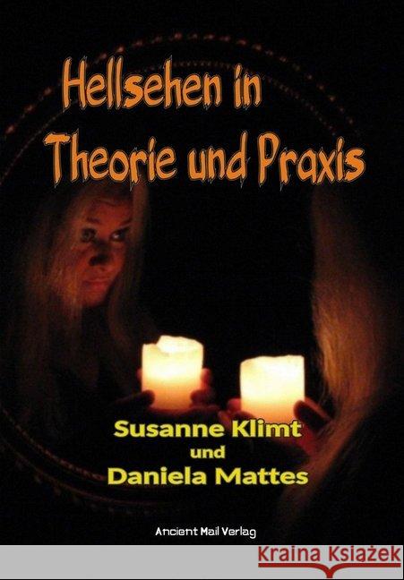Hellsehen in Theorie und Praxis Klimt, Susanne; Mattes, Daniela 9783956522819 Ancient Mail Verlag