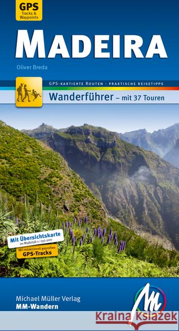 MM-Wandern Madeira : Wanderführer - mit 37 Touren. GPS-kartierte Routen, praktische Reisetipps. Mit redaktionell geprüften GPS-Tracks Breda, Oliver 9783956544729
