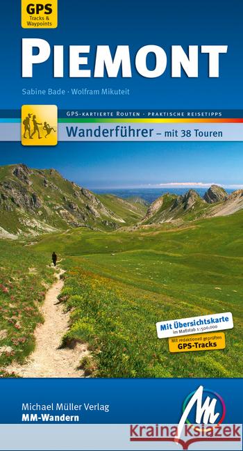 MM-Wandern Piemont : Wanderführer mit 38 Touren. GPS-kartierte Routen. Praktische Reisetipps.. Mit Übersichtskarte 1:500.000 Bade, Sabine; Mikuteit, Wolfram 9783956545085