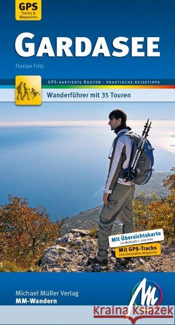 MM-Wandern Wanderführer Gardasee : Wanderführer mit GPS-kartierten Wanderungen. Fritz, Florian 9783956545412