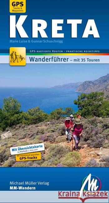 Kreta MM-Wandern Wanderführer Michael Müller Verlag : Wanderführer mit GPS-kartierten Wanderungen. Schuschnigg, Marie Luise; Schuschnigg, Gunnar 9783956545443 Michael Müller Verlag