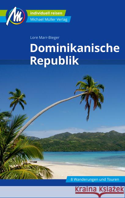 Dominikanische Republik : Individuell reisen mit vielen praktischen Tipps Marr-Bieger, Lore 9783956545733 Michael Müller Verlag