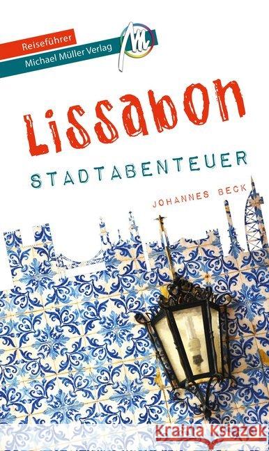 Lissabon - Stadtabenteuer Reiseführer Michael Müller Verlag : 33 Stadtabenteuer zum Selbsterleben Beck, Johannes 9783956548253 Michael Müller Verlag