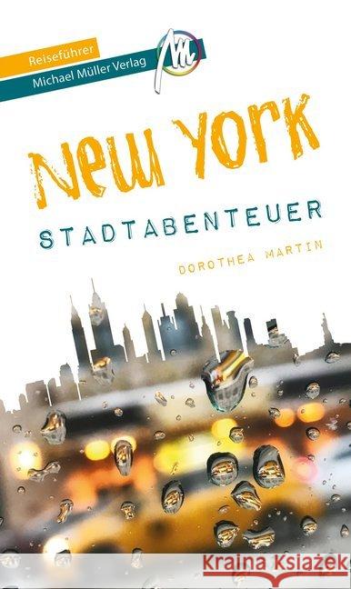 New York - Stadtabenteuer Reiseführer Michael Müller Verlag : 33 Stadtabenteuer zum Selbsterleben Andrews, Dorothea 9783956548260 Michael Müller Verlag