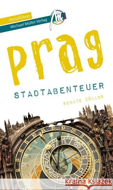 Prag - Stadtabenteuer Reiseführer Michael Müller Verlag : 33 Stadtabenteuer zum Selbsterleben Zöller, Renate 9783956548277