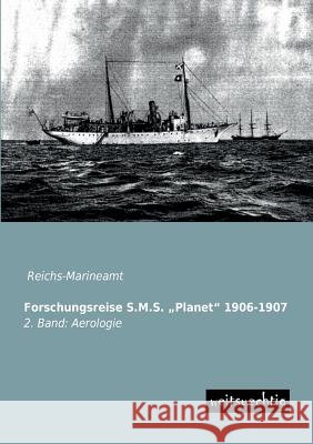 Forschungsreise S.M.S. Planet 1906-1907 Reichs-Marineamt 9783956560064 Weitsuechtig