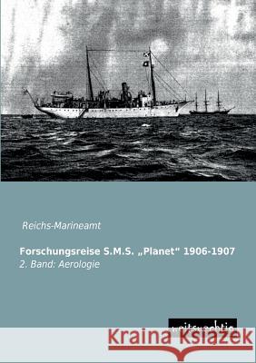 Forschungsreise S.M.S. Planet 1906-1907 Reichs-Marineamt 9783956560064